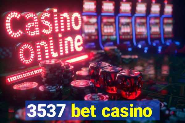 3537 bet casino
